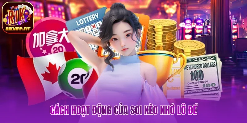 Cách hoạt động của soi kèo nhớ lô đề