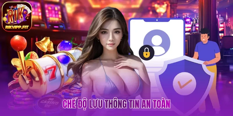 Chế độ lưu thông tin an toàn