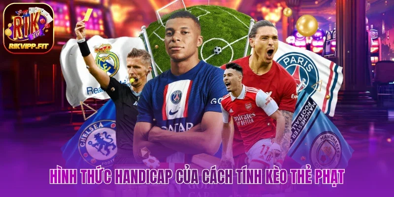 Hình thức Handicap của cách tính kèo thẻ phạt