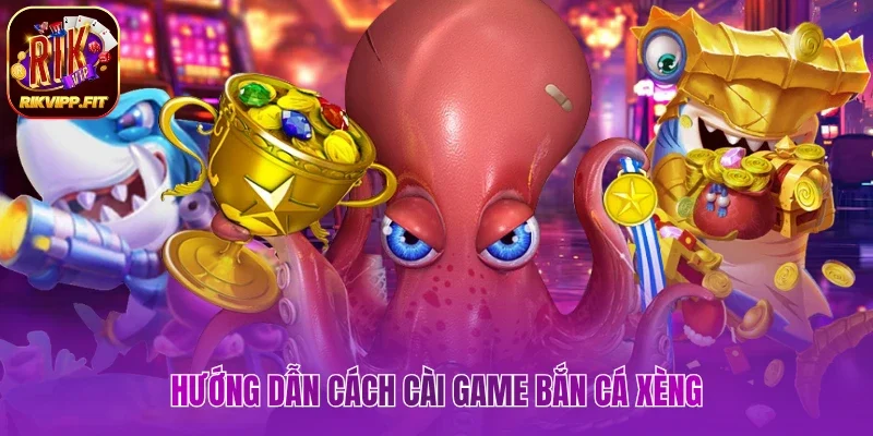 Hướng dẫn cách cài game bắn cá xèng
