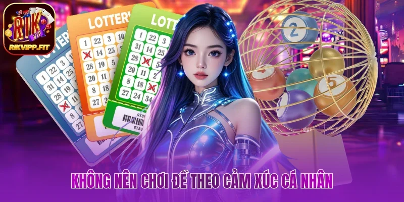 Không nên chơi đề theo cảm xúc cá nhân