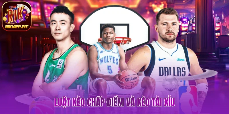 Luật kèo chấp điểm và kèo tài xỉu 
