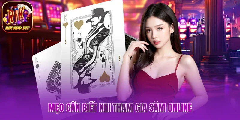 Mẹo cần biết khi tham gia sâm online