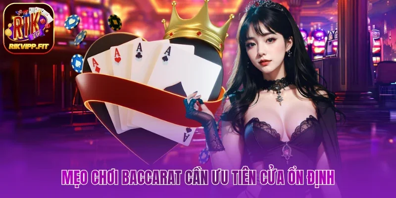 Mẹo chơi Baccarat cần ưu tiên cửa ổn định