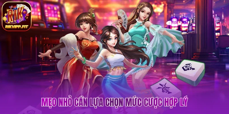 Mẹo nhỏ cần lựa chọn mức cược hợp lý