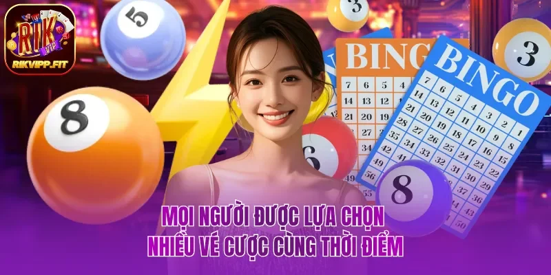 Mọi người được lựa chọn nhiều vé cược cùng thời điểm