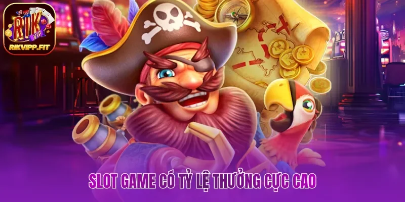 Slot game có tỷ lệ thưởng cực cao